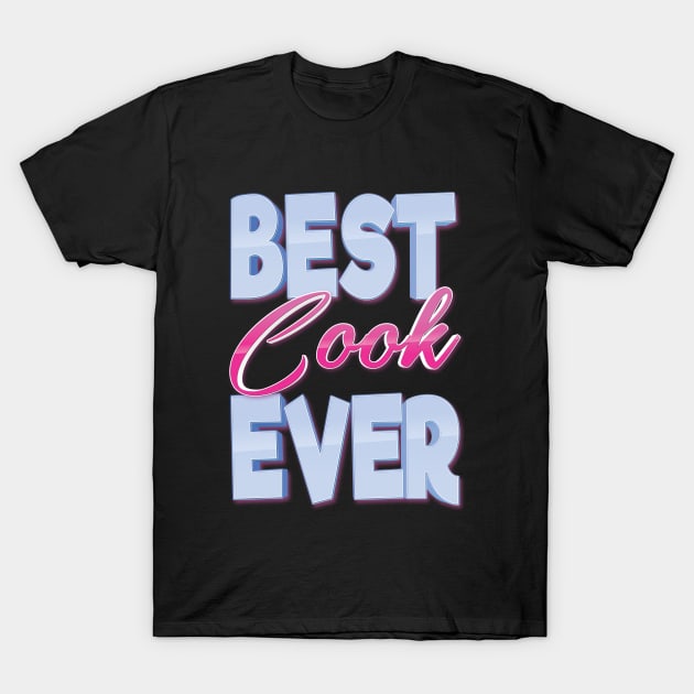 Best Cook Ever T-Shirt by ProjectX23Red